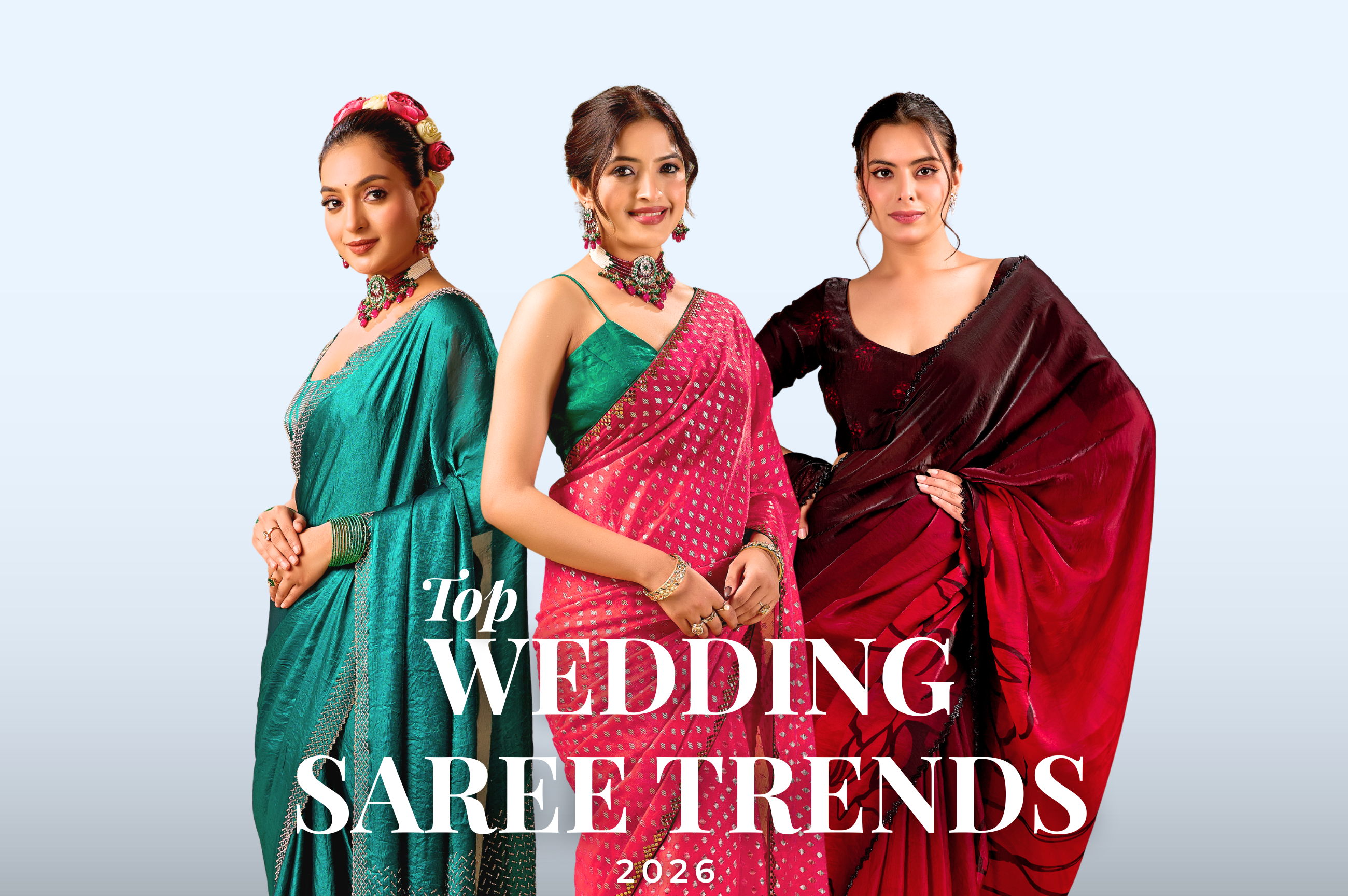 Top Wedding Saree Trends 2026: Bridal Sarees, Party Wear Sarees & Designer Sarees Every Woman Will Love